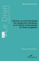 L'influence du droit international des changements climatiques sur le droit de l'environnement de l'Union européenne