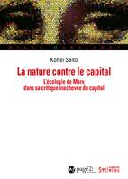 La nature contre le capital, L'écologie de marx dans sa critique inachevée du capital