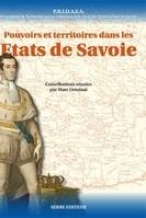 PRIDAES, Programme de recherche sur les institutions et le droit des anciens États de Savoie, 1, Pouvoirs et territoires dans les etats de savoie, actes du colloque international de Nice, 29 novembre-1er décembre 2007...