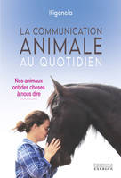 La communication animale au quotidien, Nos animaux ont des choses à nous dire