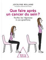 Que faire après un cancer du sein ?, Toutes les réponses à vos questions