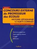 Concours externe de Professeur des Ecoles Histoire-Géographie : 12 sujets corrigés, histoire-géographie