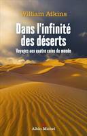 Dans l'infinité des déserts, Voyages aux quatre coins du monde