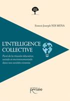 L'intelligence collective, Pivot de la réussite éducative, sociale et environnementale dans nos sociétés vivantes