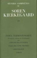 Œuvres complètes... / Sören Kierkegaard., 20, Index terminologique - principaux concepts de Kierkegaard, principaux concepts de Kierkegaard