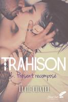 Trahison, 2, Présent recomposé, Présent recomposé