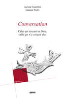 Conversation, Celui qui croyait en dieu, celle qui n'y croyait plus