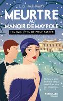 Meurtre au manoir de Maypole, Les enquêtes de Posie Parker (tome 3)