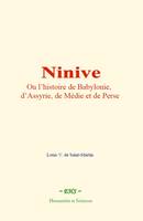 Ninive, Ou l’histoire de Babylonie, d’Assyrie, de Médie et de Perse