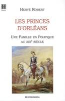 Les princes d'Orléans - une famille en politique au XIXe siècle, une famille en politique au XIXe siècle