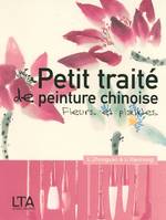 PETIT TRAITE DE PEINTURE CHINOISE : FLEURS ET PLANTES