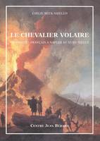 Le chevalier Volaire - un peintre français à Naples au XVIIIe siècle, un peintre français à Naples au XVIIIe siècle