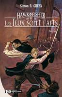 Les aventures de Hawk & Fisher, 2, Les aventures de Hawk et Fisher, Tome 2 : Les jeux sont faits Green, Simon-R and Perdereau, Cédric