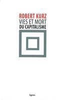 Vies et mort du capitalisme, chroniques de la crise