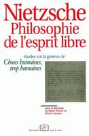 Nietzsche. Philosophie de l'esprit libre, Etudes sur la génèse de Choses humaines, trop humaines