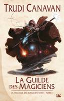 1, La Trilogie du magicien noir, T1 : La Guilde des magiciens, La Trilogie du magicien noir