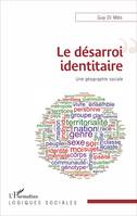 Le désarroi identitaire, Une géographie sociale