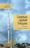 L'aventure spatiale française, De 1945 à la naissance d'Ariane