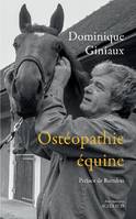 Ostéopathie équine; suivi de Les chevaux m'ont dit, Soulagez votre cheval aux doigts, et à l'oeil !