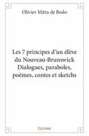 Les 7 principes d'un élève du Nouveau-Brunswick, Dialogues, paraboles, poèmes, contes et sketchs