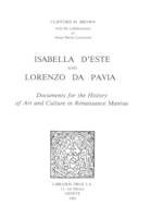 Isabella d’Este and Lorenzo da Pavia : Documents for the History of Art and Culture in Renaissance Mantua