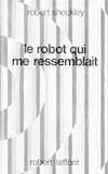 Le robot qui me ressemblait