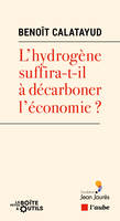 L’hydrogène suffira-t-il à décarboner l’économie ?