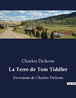 La Terre de Tom Tiddler, Un roman de Charles Dickens