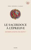 Le Sacerdoce à l'épreuve, Domination ou don ?