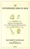 Le dictionnaire snob du Rock : Lexique indispensable de connaissance rockologique, lexique indispensable de connaissance rockologique