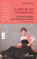 Le droit de l'art en question(s), 20 réponses juridiques sur des thématiques artistiques