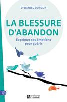 La blessure d'abandon, Exprimer ses émotions pour guérir