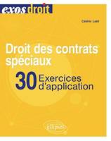 Droit des contrats spéciaux. 30 exercices d'application, A jour au 30 octobre 2023