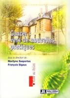 Cancer : vers de nouvelles pratiques, vers de nouvelles pratiques