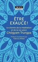 Être exaucé !, Le chemin de la méditation et de la vie selon Chögyam Trungpa