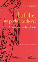 La folie, un péché médiéval, La tentation de la solitude