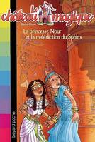 7, Le château magique, Tome 07, La princesse Nour et la malédiction du Sphinx