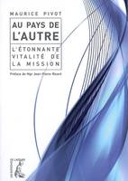 au pays de l'autre, l'étonnante vitalité de la mission