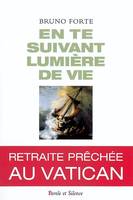 en te suivant lumiere de vie, exercices spirituels conduits en présence de Jean-Paul II au Vatican