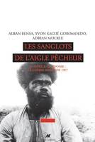 Les Sanglots de l’aigle pêcheur, Nouvelle-calédonie, la guerre kanak de 1917