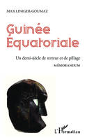 Guinée équatoriale, Un demi-siècle de terreur et de pillage - Mémorandum