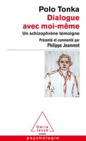 Dialogue avec moi-même / un schizophrène témoigne