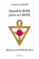 Quand la rose porte sa croix, Mémoire de ROSICRUCIEN