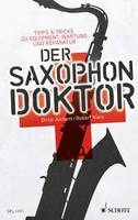 Der Saxophon-Doktor, Tipps & Tricks zu Equipment, Wartung und Reparatur