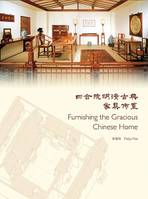 Furnishing the Gracious Chinese Home /anglais