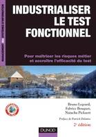 Industrialiser le test fonctionnel - 2e édition, Pour maîtriser les risques métier et accroître l'efficacité du test