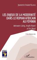 Les enjeux de la modernité dans le roman africain au féminin, Werewere liking, angèle rawiri et ken bugul