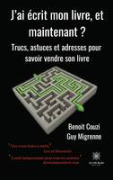 J'ai écrit mon livre, et maintenant ?, Trucs, astuces et adresses pour savoir vendre son livre