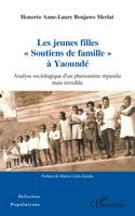 Les jeunes filles soutiens de famille à Yaoundé, Analyse sociologique d'un phénomène répandu mais invisible