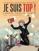 Je suis top ! Liberté, égalité, parité